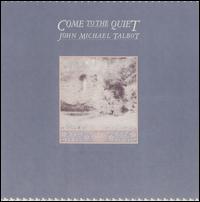 Come to the Quiet - John Michael Talbot