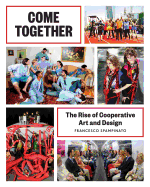 Come Together: The Rise of Cooperative Art and Design
