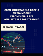 Come utilizzare la doppia media mobile esponenziale per analizzare e fare trading