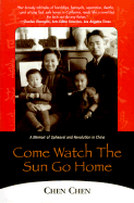 Come Watch the Sun Go Home: A Memoir of Upheaval and Revolution in China