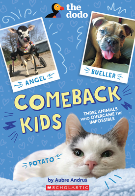 Comeback Kids: Three Animals Who Overcame the Impossible (the Dodo) - Andrus, Aubre