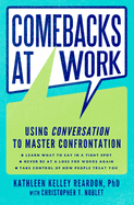 Comebacks at Work: Using Conversation to Master Confrontation