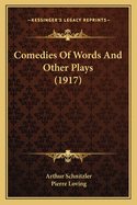 Comedies Of Words And Other Plays (1917)