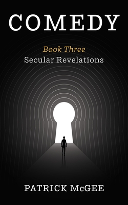 Comedy, Book Three: Secular Revelations - McGee, Patrick