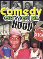Comedy Only In Da Hood - 