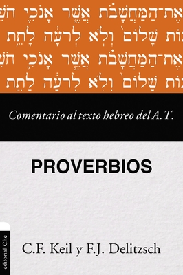 Comentario Al Texto Hebreo del Antiguo Testamento - Proverbios - Deilitzsch, Franz