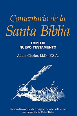 Comentario de La Santa Biblia, Tomo 3 - Clarke, Adam, and Earle, Ralph, Th.D. (Editor)