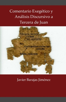 Comentario Exeg?tico y Anlisis Discursivo a Tercera de Juan - Barajas Jimenez, Javier