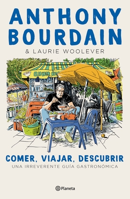 Comer, Viajar, Descubrir - Bourdain, Anthony