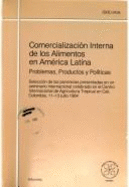 Comercializacin interna de los alimentos en Amrica Latina : problemas, productos y polticas : seleccin de las ponencias presentadas en un seminario internacional celebrado en el Centro Internacional de Agricultura Tropical en Cali, Colombia, 11-13... - Scott, Gregory J., and Costello, M. Gary, and International Development Research Centre (Canada)