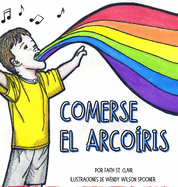 Comerse El Arco?ris: La felicidad no sabe de limitaciones. Encuentra tu arco?ris. Elige lo que te hace feliz.