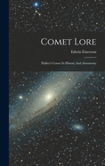 Comet Lore: Halley's Comet In History And Astronomy