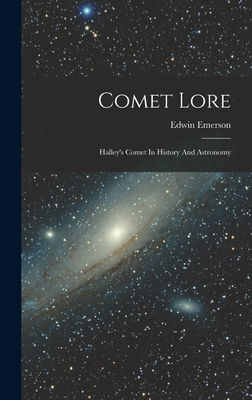 Comet Lore: Halley's Comet In History And Astronomy - Emerson, Edwin