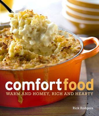 Comfort Food: Warm and Homey, Rich and Hearty - Rodgers, Rick