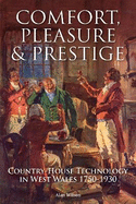 Comfort, Pleasure and Prestige: Country-house Technology in West Wales 1750-1930