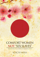 Comfort Women not "Sex Slaves": Rectifying the Myriad of Perspectives
