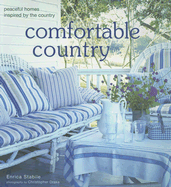 Comfortable Country: Peaceful Homes Inspired by the Country - Stabile, Enrica, and Drake, Christopher (Photographer), and Watson, Julia (Text by)