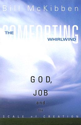 Comforting Whirlwind: God, Job, and the Scale of Creation - McKibben, Bill