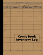 Comic Book Inventory Log: Comic Collectors Log Book For Cataloging Collection - 120 Pages - Comic Book Collecting Notebook