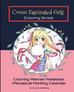 Comic Fascinated Girls (Coloring Series): Happiness Coloring and Grow Up Planner/Notebook/Perpetual Monthly Calendar