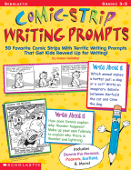 Comic-Strip Writing Prompts: 50 Favorite Comic Strips with Terrific Writing Prompts That Get Kids Revved Up for Writing! - Kellaher, Karen