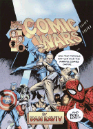 Comic Wars: How Two Tycoons Battled Over the Marvel Comics Empire--And Both Lost