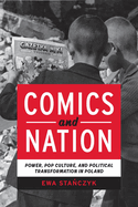 Comics and Nation: Power, Pop Culture, and Political Transformation in Poland
