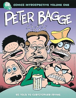 Comics Introspective Volume 1: Peter Bagge - Irving, Christopher, and Bagge, Peter, Mr.