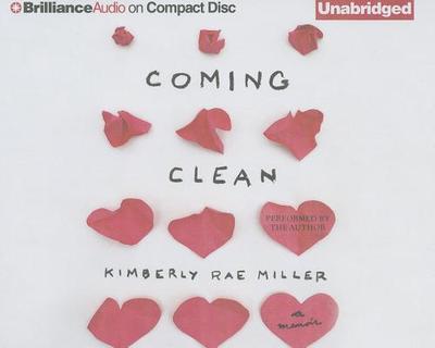 Coming Clean: A Memoir - Miller, Kimberly Rae (Read by)