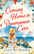 Coming Home to Penvennan Cove: Escape to Cornwall in 2024 with this beautiful page turning romance