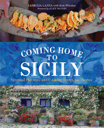 Coming Home to Sicily: Seasonal Harvests and Cooking from Case Vecchie