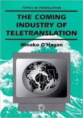 Coming Industry of Teletranslation - O'Hagan, Minako, Mrs.