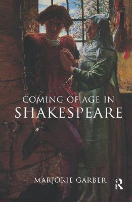 Coming of Age in Shakespeare - Garber, Marjorie