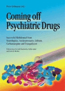 Coming Off Psychiatric Drugs: Successful Withdrawal from Neuroleptics, Antidepressants, Lithium, Carbamazepine and Tranquillizers
