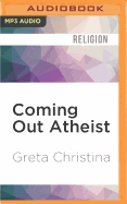 Coming Out Atheist: How to Do It, How to Help Each Other, and Why