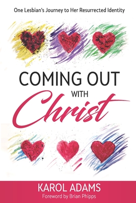 Coming Out with Christ: One Lesbian's Journey to Her Resurrected Identity - Phipps, Brian (Foreword by), and Meadows, Britta Ann (Editor), and Alvord, Becca (Photographer)