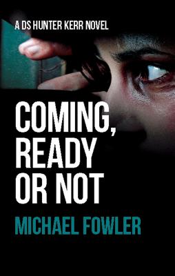 Coming, Ready or Not - Fowler, Michael