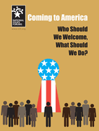 Coming to America: Who Should We Welcome, What Should We Do?