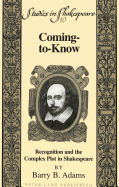 Coming-To-Know: Recognition and the Complex Plot in Shakespeare - Willson Jr, Robert F (Editor), and Adams, Barry B