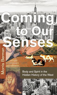 Coming to Our Senses - Berman, Morris