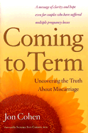 Coming to Term: Uncovering the Truth about Miscarriage