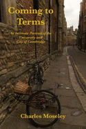 Coming to Terms: An Intimate Portrait of the University and City of Cambridge