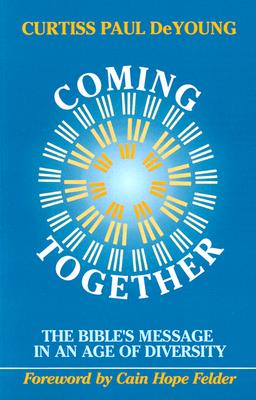 Coming Together: The Bible's Message in an Age of Diversity - DeYoung, Curtiss Paul