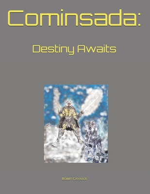 Cominsada: Destiny Awaits - Cavasos, Bobby