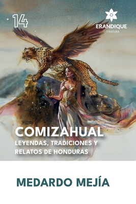 COMIZAHUAL Leyendas, tradiciones y relatos de Honduras - Mej?a, Medardo, and Chiuz, Sergio