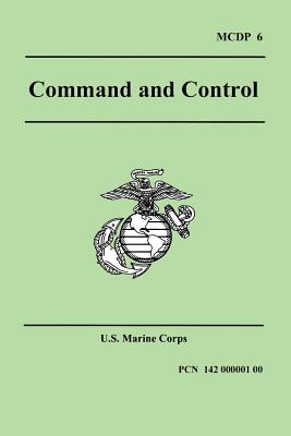 Command and Control (Marine Corps Doctrinal Publication 6) - U S Marine Corps