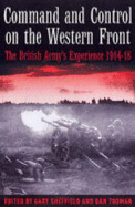 Command and Control on the Western Front: The British Army's Experience 1914-1918