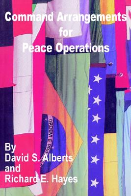 Command Arrangements for Peace Operations - Alberts, David S