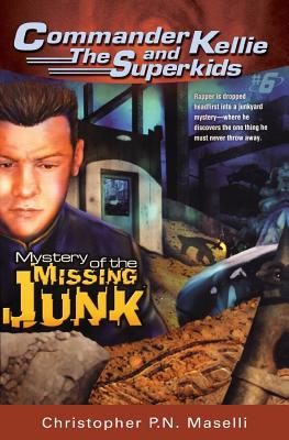 (Commander Kellie and the Superkids' Novel #6) The Mystery of the Missing Junk - Maselli, Christopher Pn