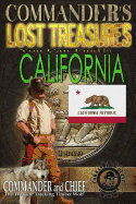 Commander's Lost Treasures You Can Find In California: Follow the Clues and Find Your Fortunes!